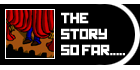 The Story So Far